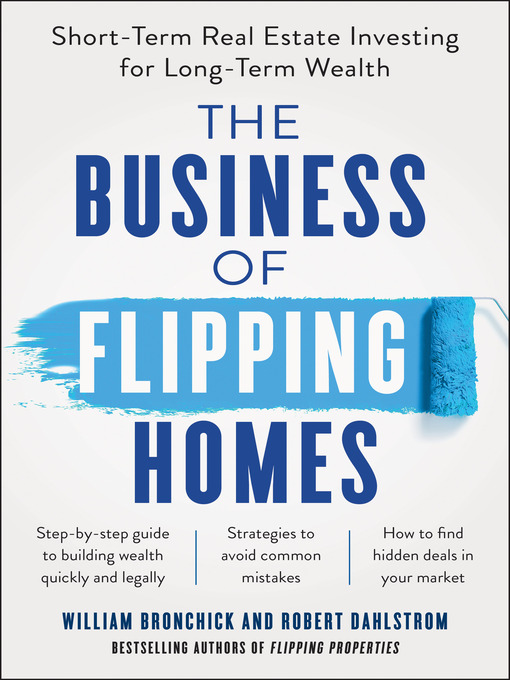 Title details for The Business of Flipping Homes by William Bronchick - Available